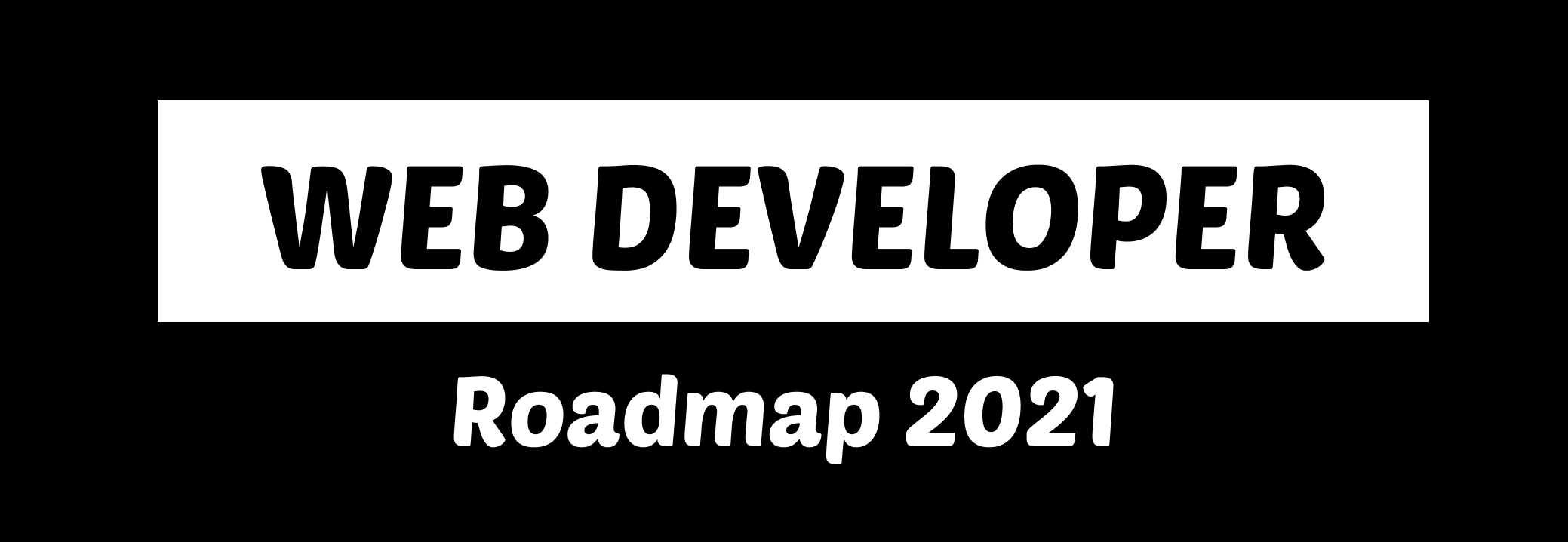 Web Developer Roadmap - 2021