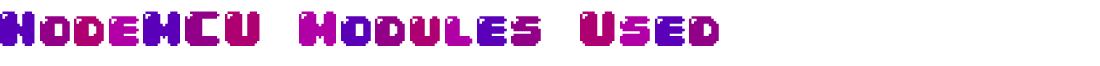 NodeMCU Modules Used