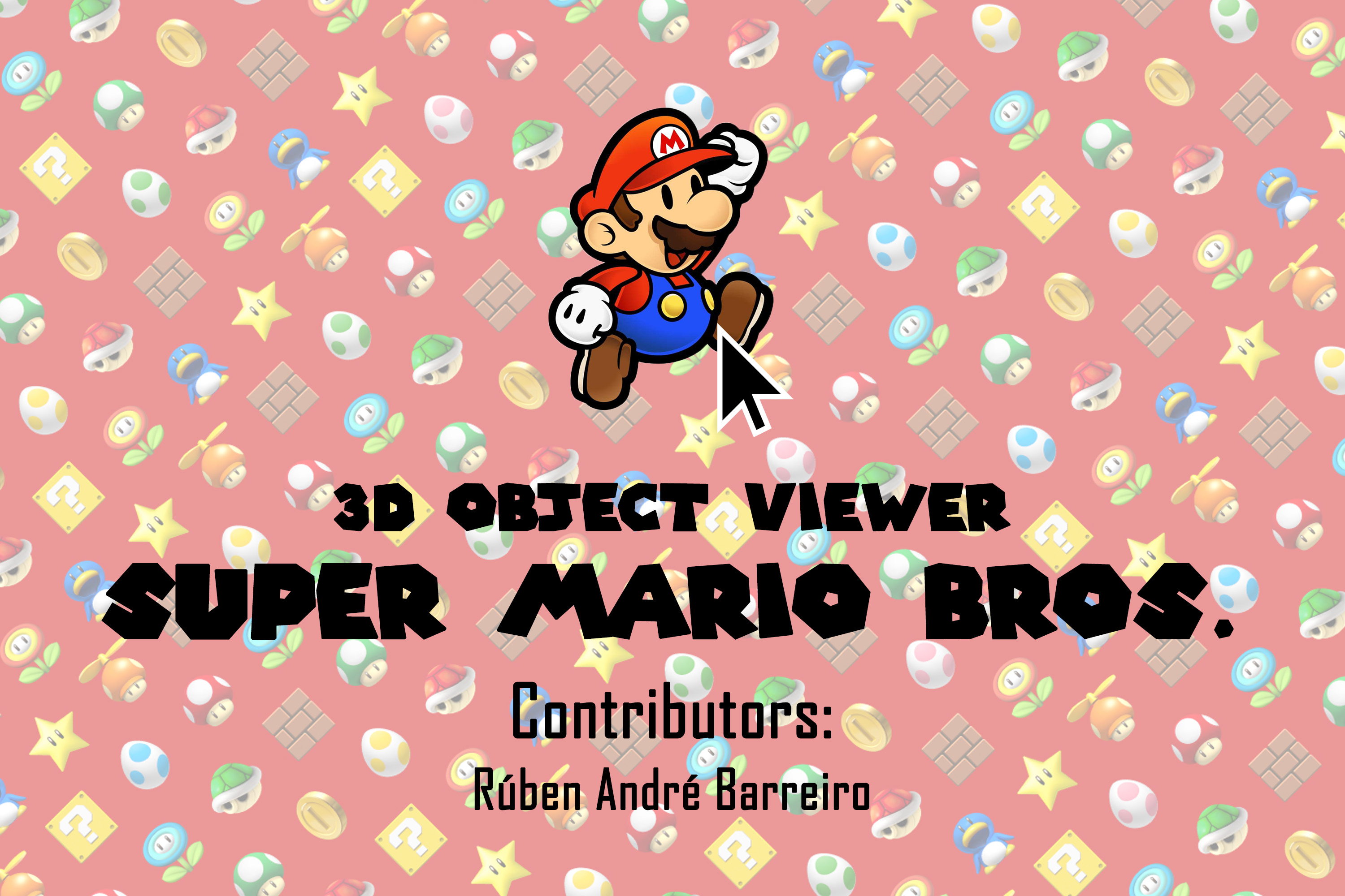 https://raw.githubusercontent.com/rubenandrebarreiro/3d-object-viewer-super-mario-bros/master/imgs/JPGs/banner-1.jpg