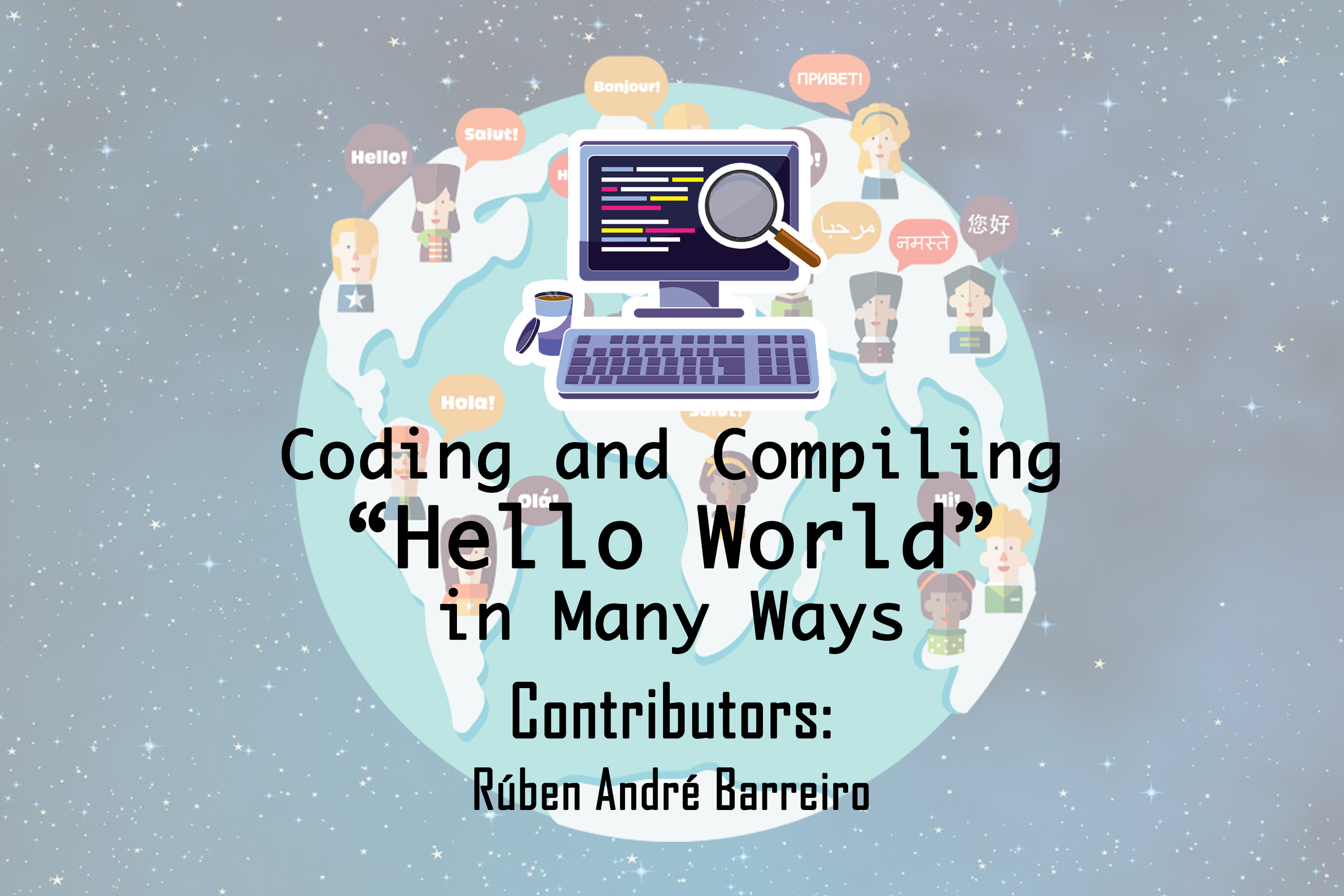 https://raw.githubusercontent.com/rubenandrebarreiro/coding-and-compiling-hello-world-in-many-ways/master/imgs/JPGs/banner-1.jpg