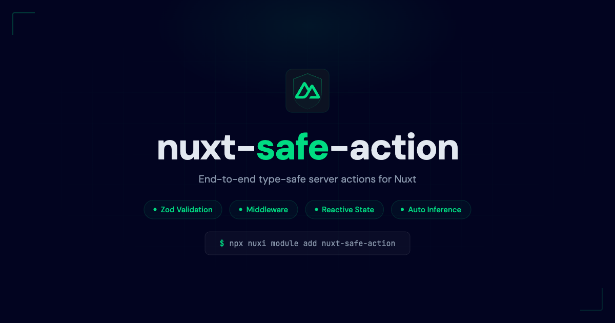 Why I Built nuxt-safe-action: Type-Safe Server Actions for Nuxt