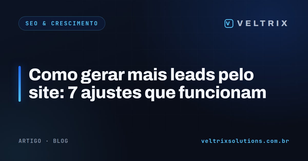 Como gerar mais leads pelo site: 7 ajustes que funcionam