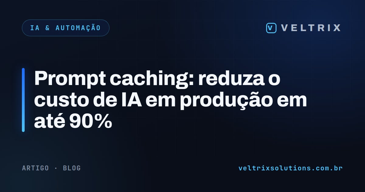 Prompt caching: reduza o custo de IA em produção em até 90%