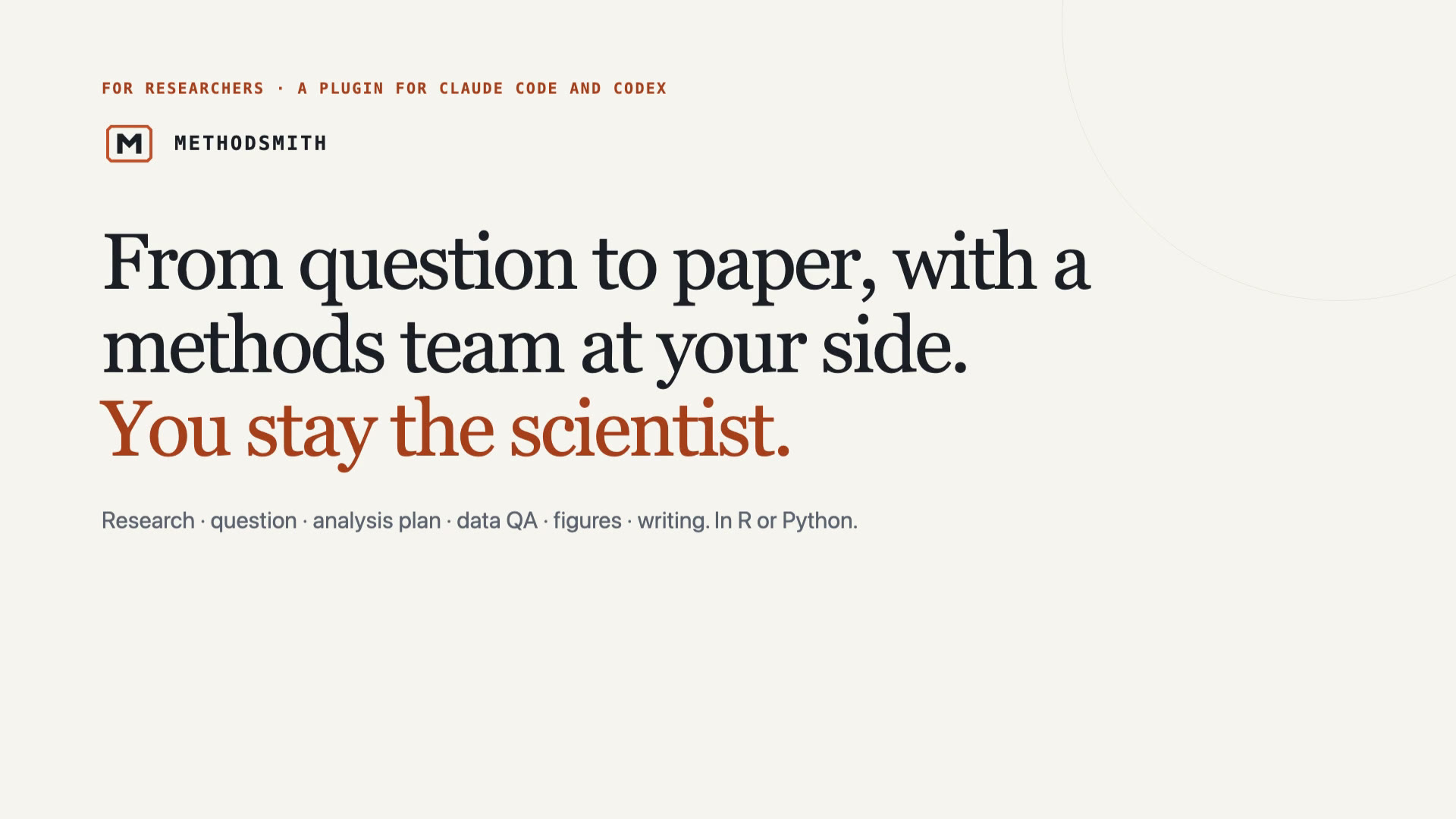 Opening frame of the 90-second Methodsmith tour: From question to paper, with a methods team at your side. You stay the scientist. Select to watch the video on the Methodsmith site.