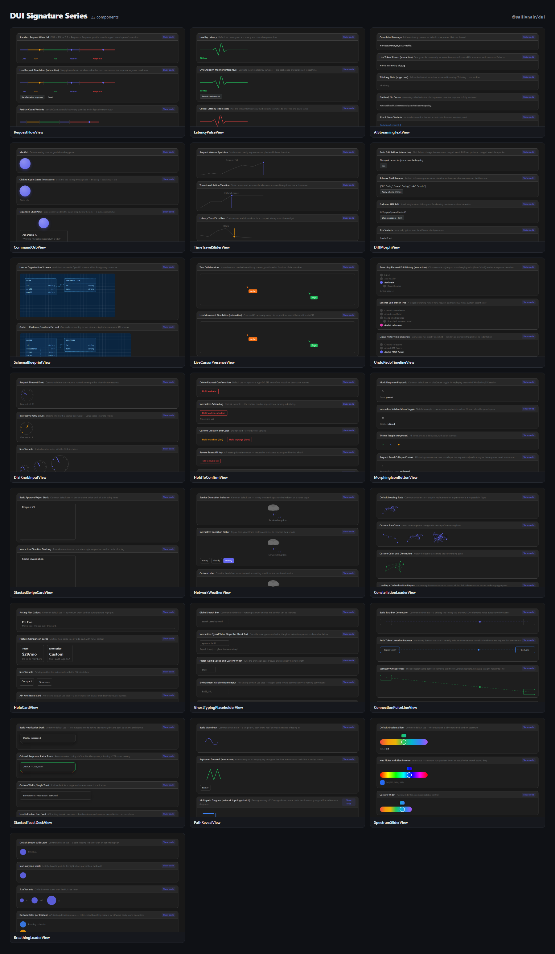 DUI Signature Series — RequestFlowView, LatencyPulseView, AIStreamingTextView, CommandOrbView, TimeTravelSliderView, DiffMorphView, SchemaBlueprintView, LiveCursorPresenceView, UndoRedoTimelineView, DialKnobInputView, HoldToConfirmView, MorphingIconButtonView, StackedSwipeCardView, NetworkWeatherView, ConstellationLoaderView, HoloCardView, GhostTypingPlaceholderView, ConnectionPulseLineView, StackedToastDeckView, PathRevealView, SpectrumSliderView, BreathingLoaderView