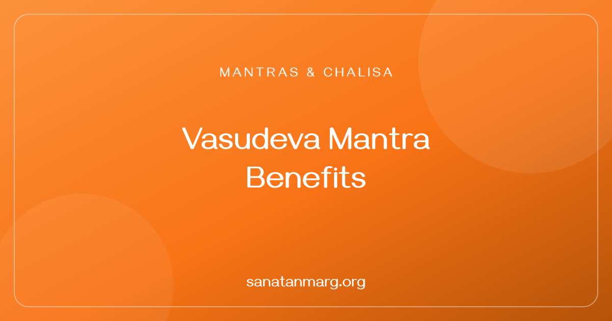 Om Namo Bhagavate Vasudevaya: Benefits & Practice