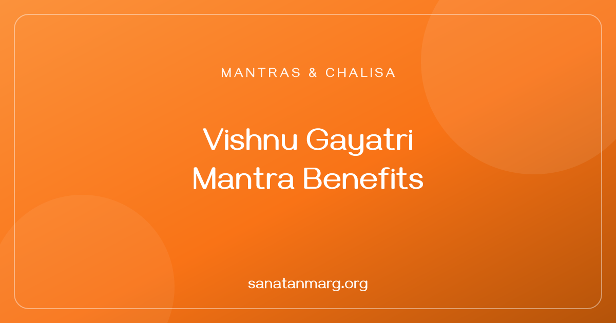 Vishnu Gayatri Mantra: Meaning and Benefits