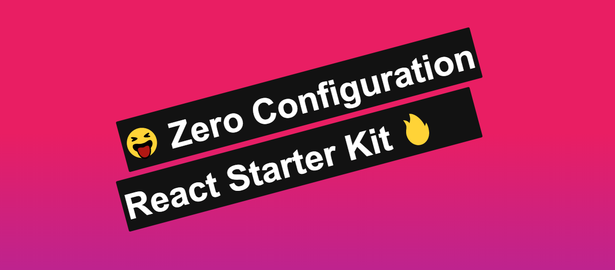 Zero configuaration React Starter