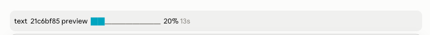 The band above the prompt: "text 21c6bf85 preview", a bar a fifth full, 20%, 13s