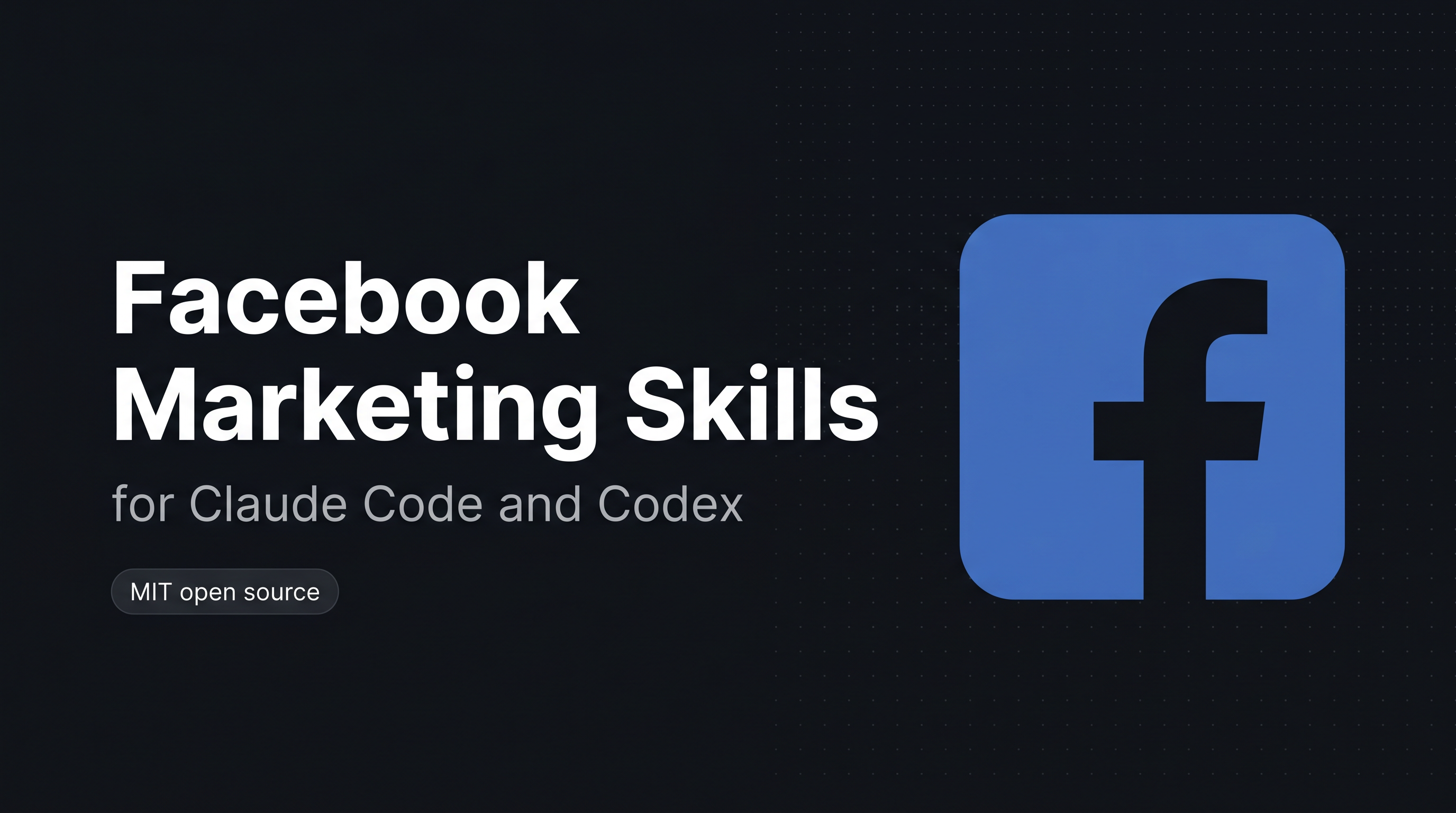 Facebook marketing skills for Claude Code and Codex, open source MIT licensed