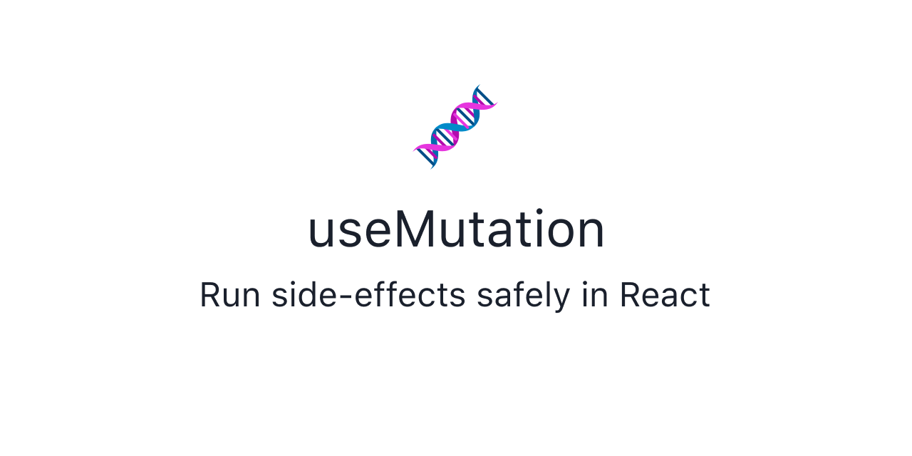 🧬 useMutation - Run side-effects safely in React