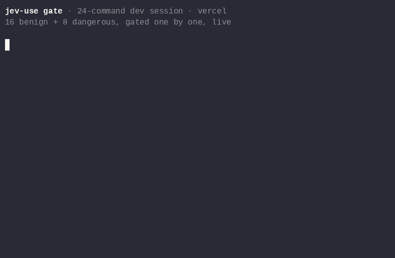A 24-command dev session gated at 1x: dangerous commands denied at confidence 1.00, benign ones allowed