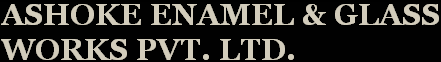 Ashoke Enamel & Glass Works Pvt Ltd