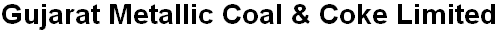 Gujarat Metallic Coal & Coke Ltd 