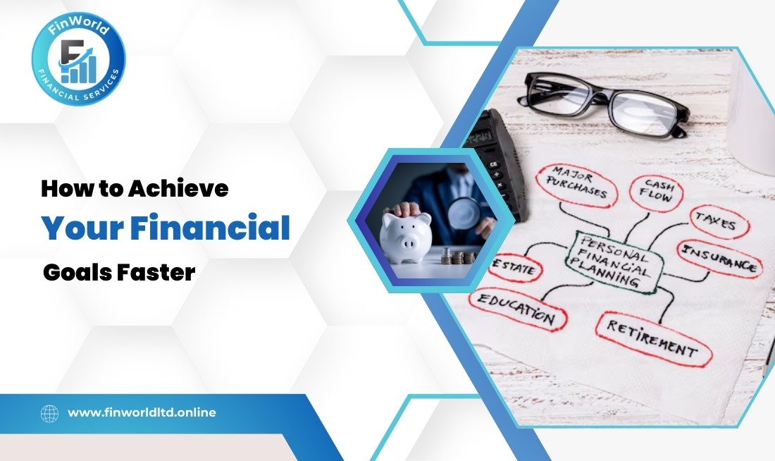 How To Achieve Your Financial Goals Faster