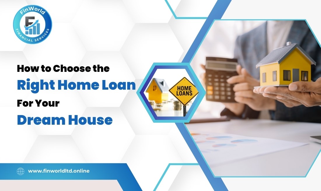 How To Choose Right Home Loan For Your Dream House