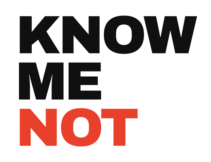 Know Me Not