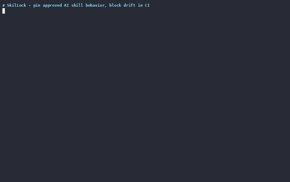SkilLock demo: pin a baseline, detect a drift, paste an approval, ci passes