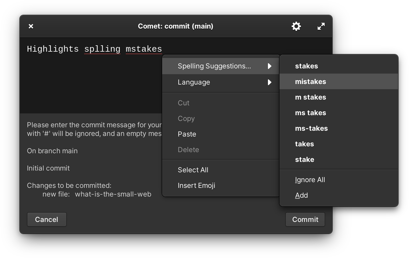 Screenshot of the editor with one half displaying in light style and the other in dark style. The first line of the message reads: “This is the summary line of your Git commit message; make sure it isn’t too long” with the words “too long” highlighted in yellow. The second line of the message reads “You can change the suggested length in the Settings Menu. The Git comment for an initial commit with a new file called a.txt to be committed is displayed in a separate area. There is a Cancel and Commit button on the window.”