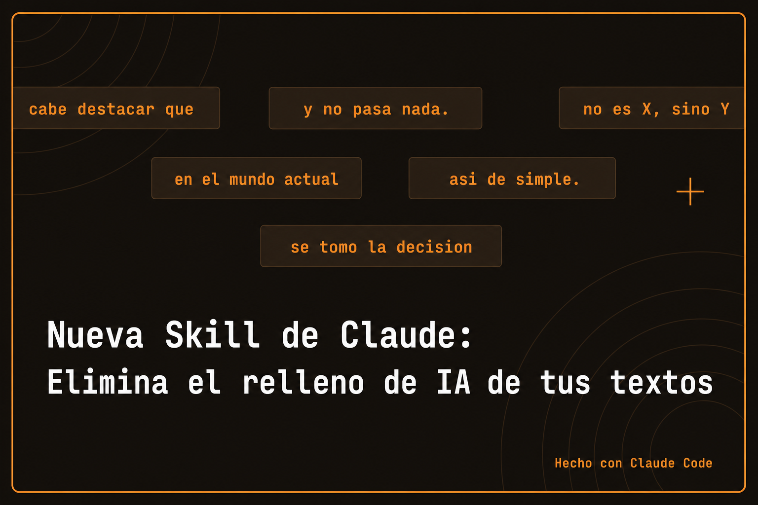 Basta de Relleno — Nueva skill de Claude: elimina el relleno de IA de tus textos