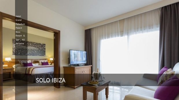 Hotel Grand Palladium Palace Ibiza Resort & Spa- All Inclusive baratos