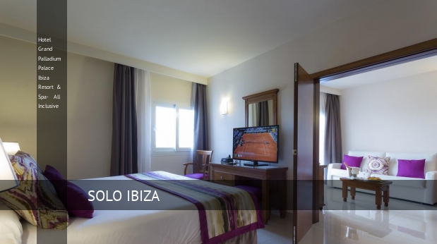 Hotel Grand Palladium Palace Ibiza Resort & Spa- All Inclusive ofertas