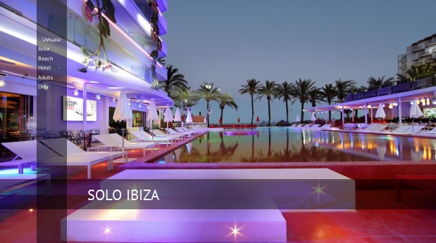 Ushuaia Ibiza Beach Hotel - Solo Adultos oferta