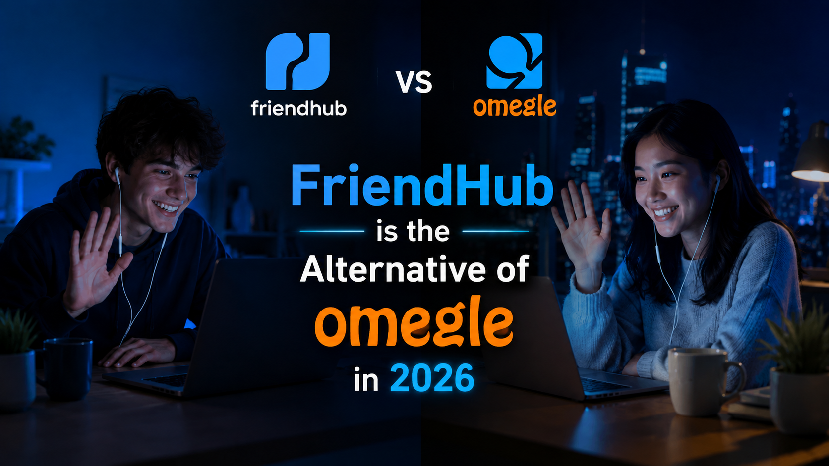 FriendHub vs Omegle: The Best Free Omegle Alternative in 2026