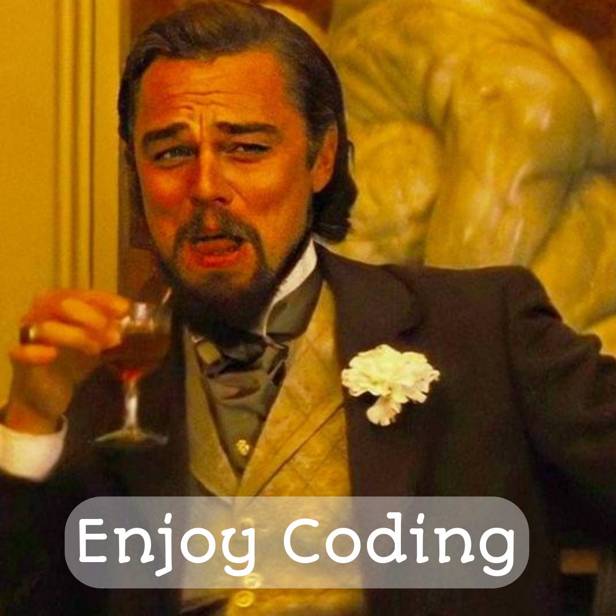 Enjoy coding