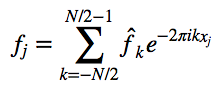 $f_j = \sum_{k=-N/2}^{N/2-1} \hat{f}_k e^{-2\pi i k x_j}$