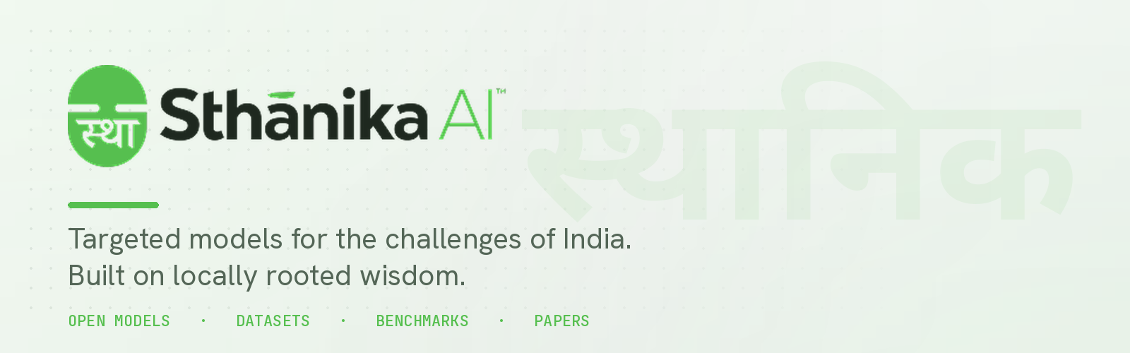 Sthānika AI — an independent research lab building small, specialist, open AI models for Indian languages and domains.