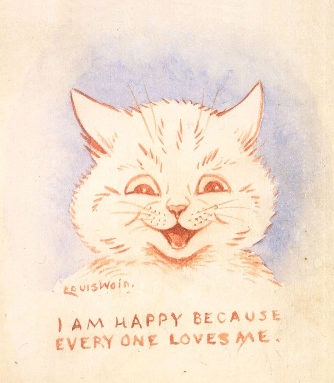 I Am Happy Because Every One Loves Me by Louis Wain (c. 1900)
