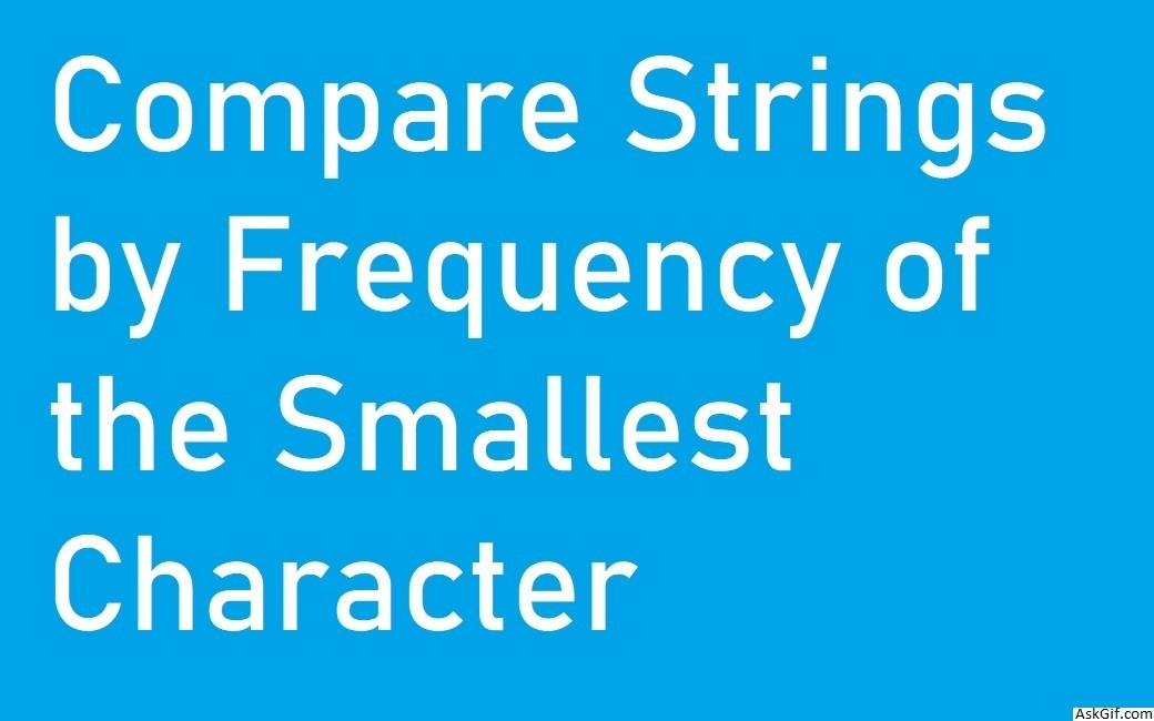 Compare Strings by Frequency of the Smallest Character