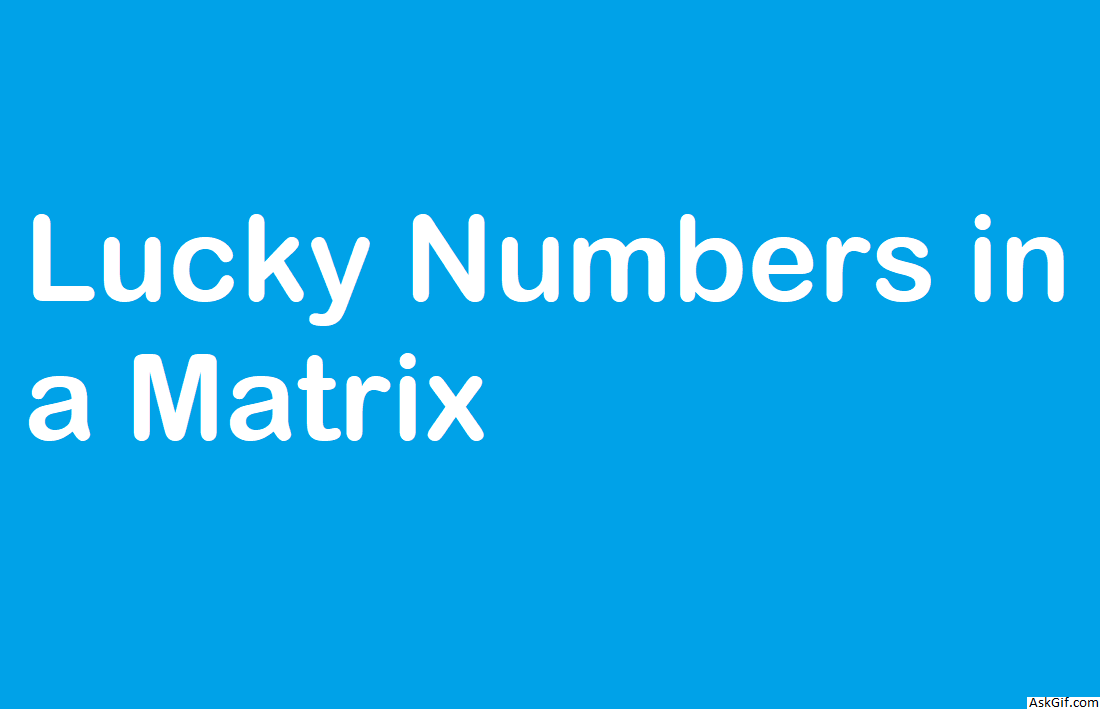 Lucky Numbers in a Matrix - Array - Easy - LeetCode