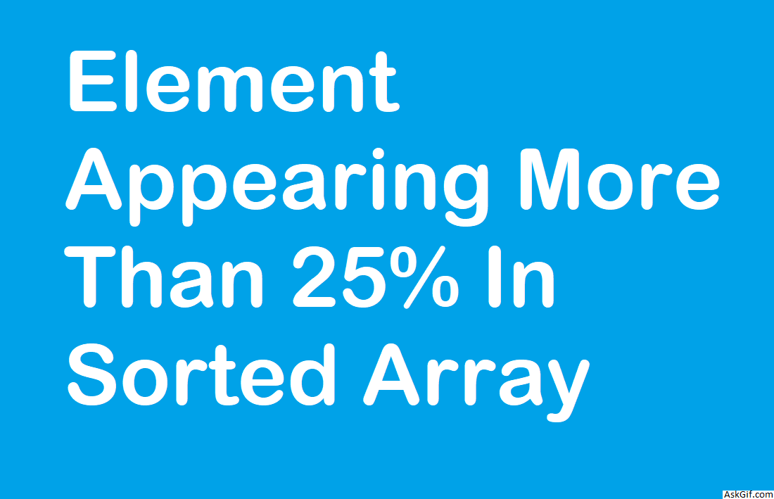 Element Appearing More Than 25% In Sorted Array - Easy - LeetCode