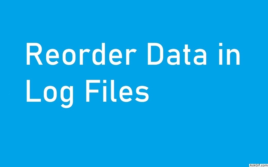 Reorder Data in Log Files