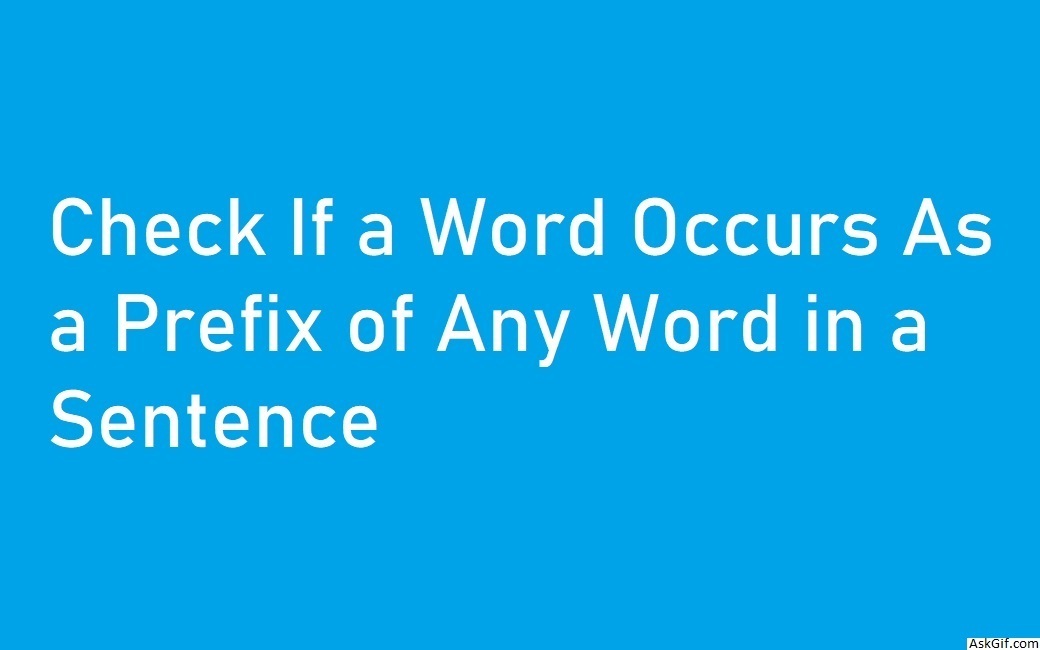 Check If a Word Occurs As a Prefix of Any Word in a Sentence