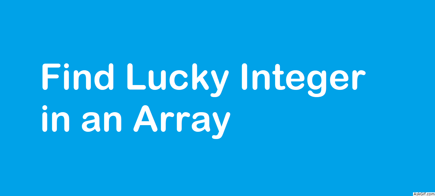 Find Lucky Integer in an Array - Easy - LeetCode