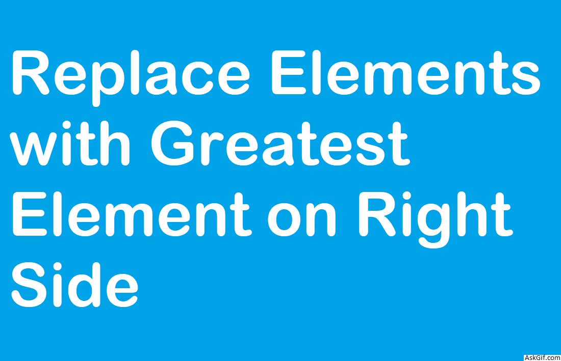 Replace Elements with Greatest Element on Right Side - Array - Easy - LeetCode