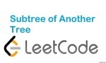 Subtree of Another Tree - Tree - Easy - LeetCode