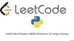 Positions of Large Groups - Array - Easy - LeetCode