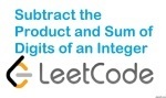 Subtract the Product and Sum of Digits of an Integer - Math - Easy - LeetCode
