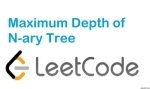 Maximum Depth of N-ary Tree - Tree - Easy - LeetCode