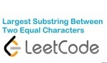 Largest Substring Between Two Equal Characters - Array - Easy - LeetCode