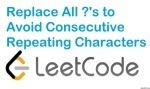 Replace All ? to Avoid Consecutive Repeating Characters - String - Easy - LeetCode