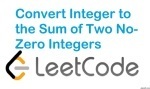 Convert Integer to the Sum of Two No-Zero Integers - Math - Easy - LeetCode
