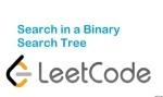 Search in a Binary Search Tree - Tree - Easy - LeetCode