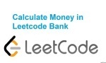 Calculate Money in Leetcode Bank - Maths - Easy - LeetCode