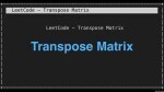 Transpose Matrix - Array - Easy - LeetCode