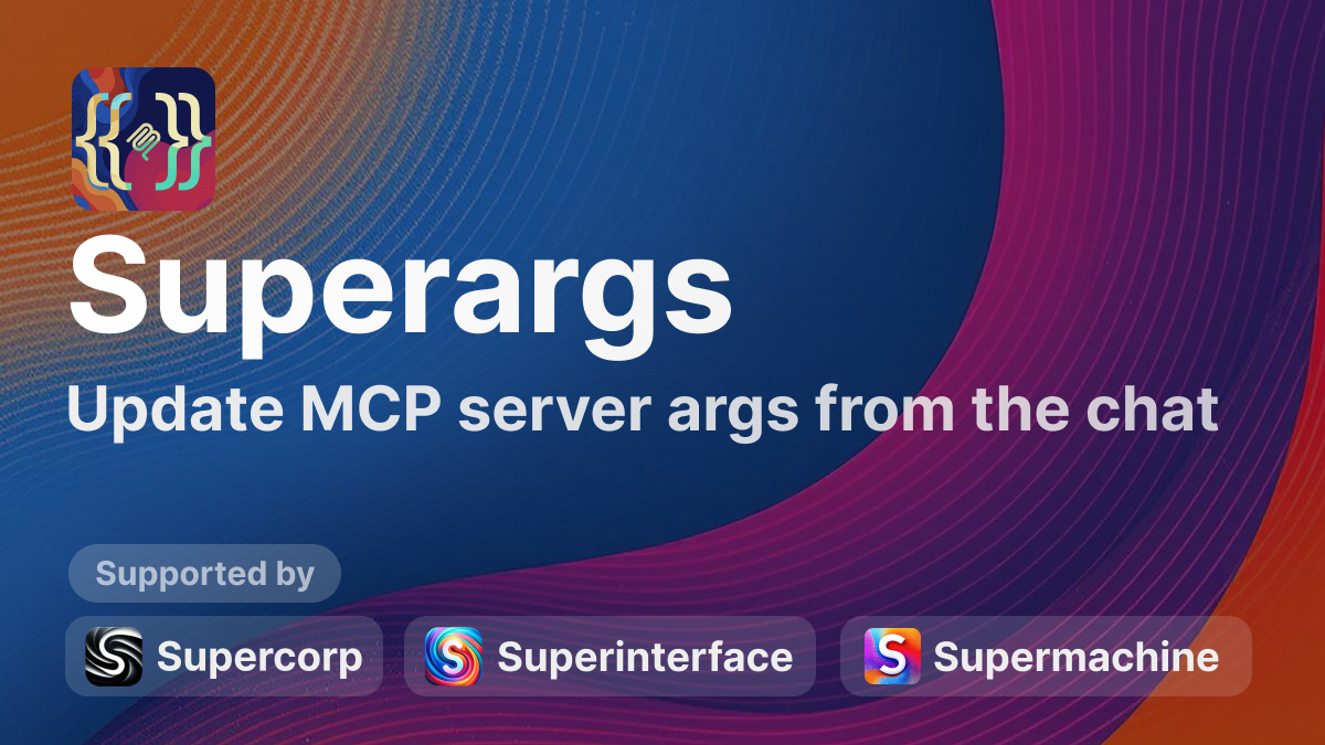 Superargs: Update MCP server args from the chat